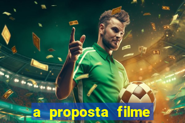 a proposta filme completo dublado topflix